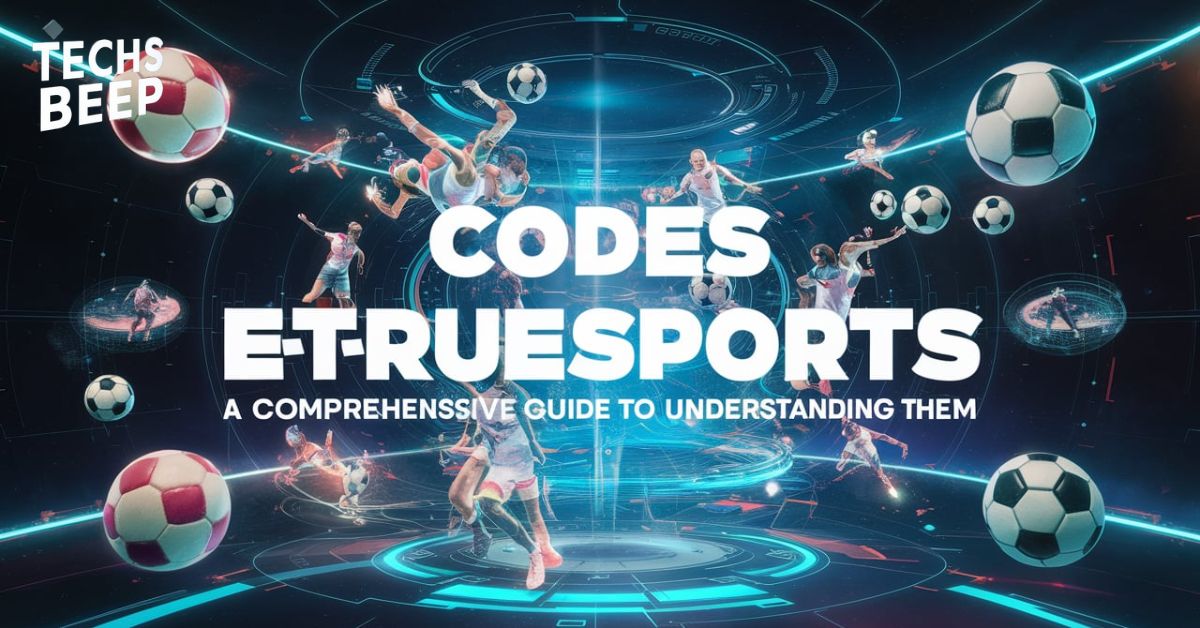 Codes ETrueSports: A Comprehensive Guide to Understanding Them