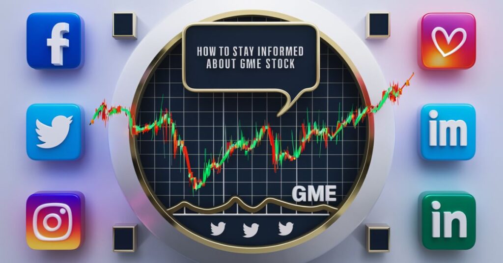 How to Stay Informed About GME Stock