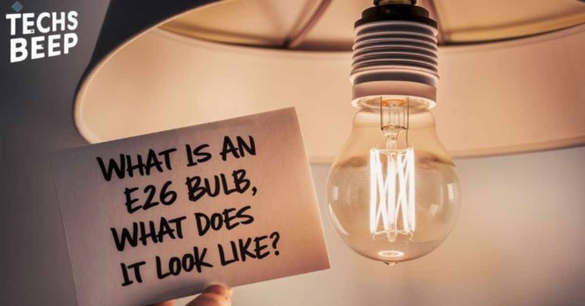 What is an E26 Bulb, and What Does it Look Like?