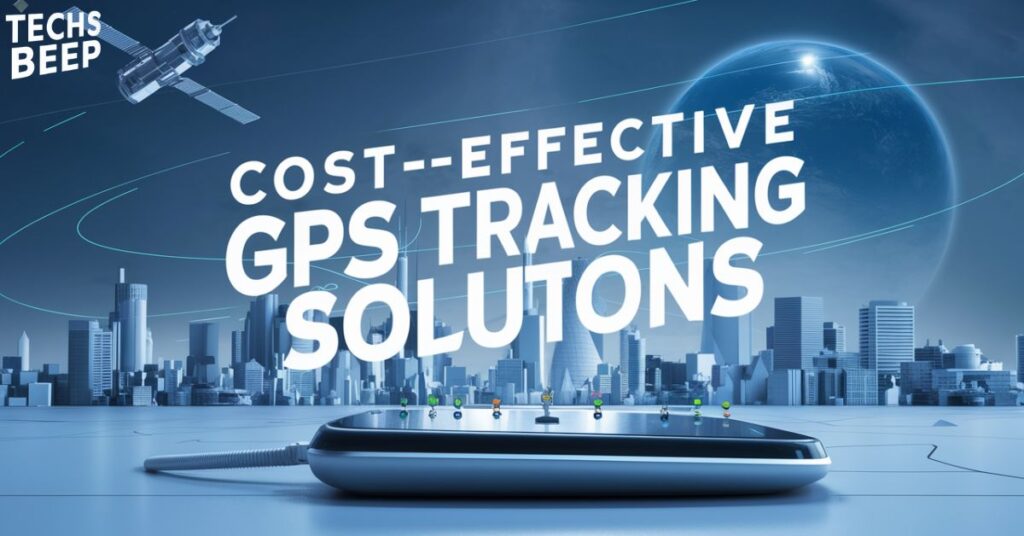 Cost-Effective GPS Tracking Solutions