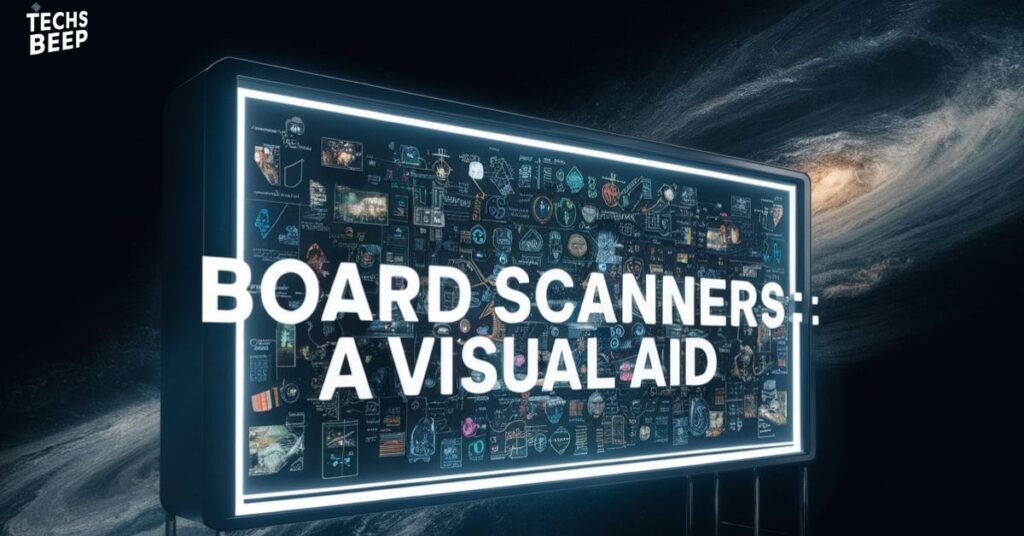 Board Scanners: A Visual Aid