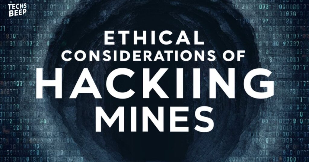 Ethical Considerations of Hacking Mines