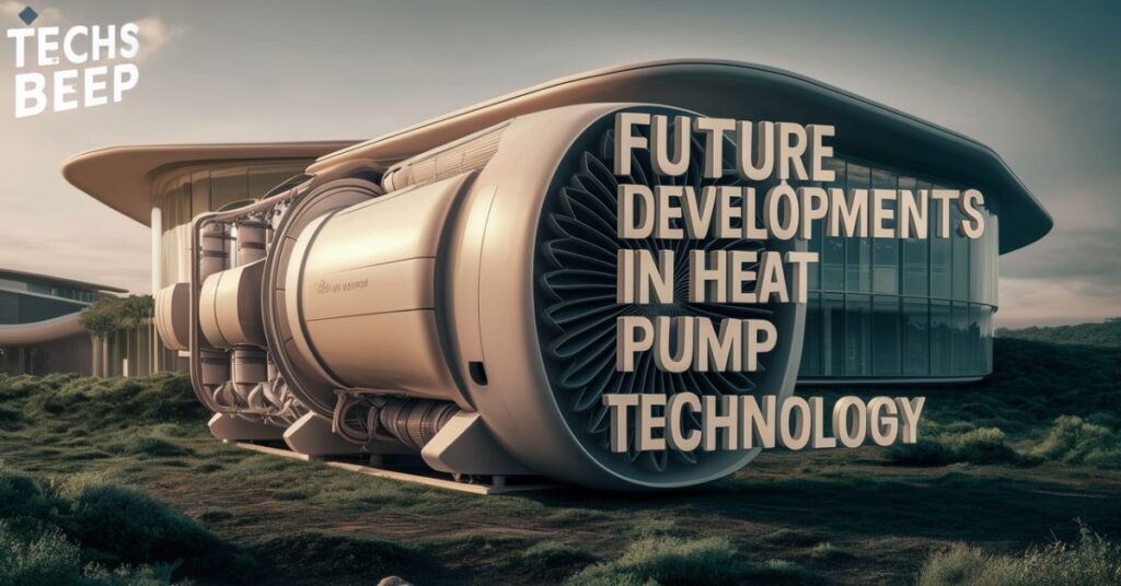 Future Developments in Heat Pump Technology