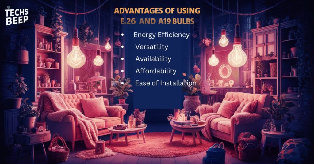 Advantages of Using E26 and A19 Bulbs