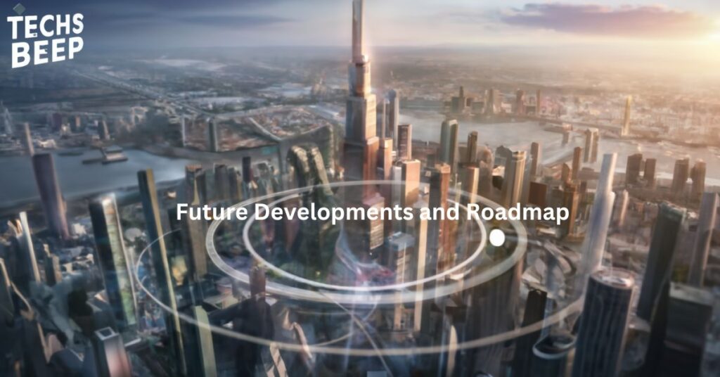 Future Developments and Roadmap