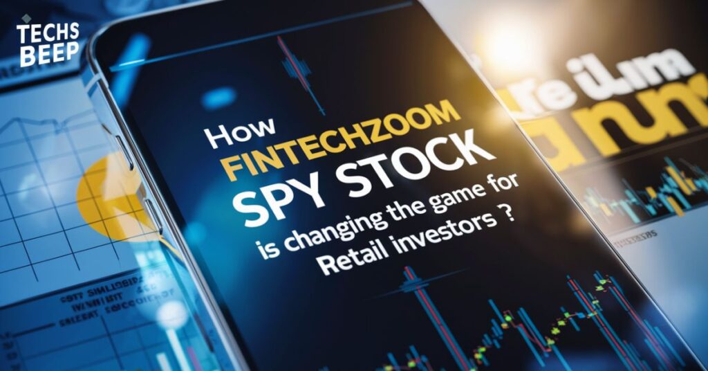 How Fintechzoom Spy Stock is Changing the Game for Retail Investors?