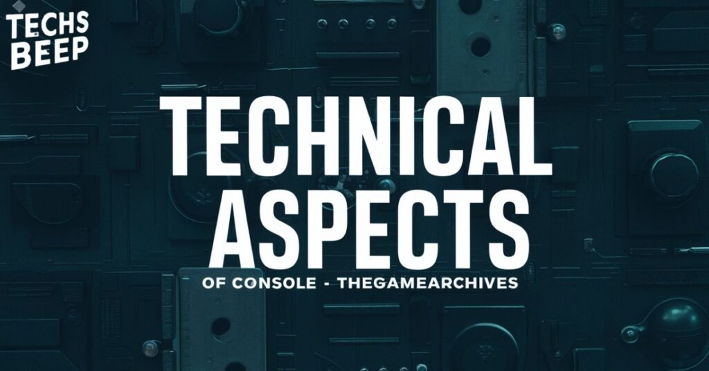 Technical Aspects of Console thegamearchives