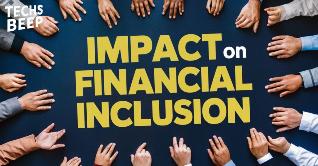 Impact on Financial Inclusion