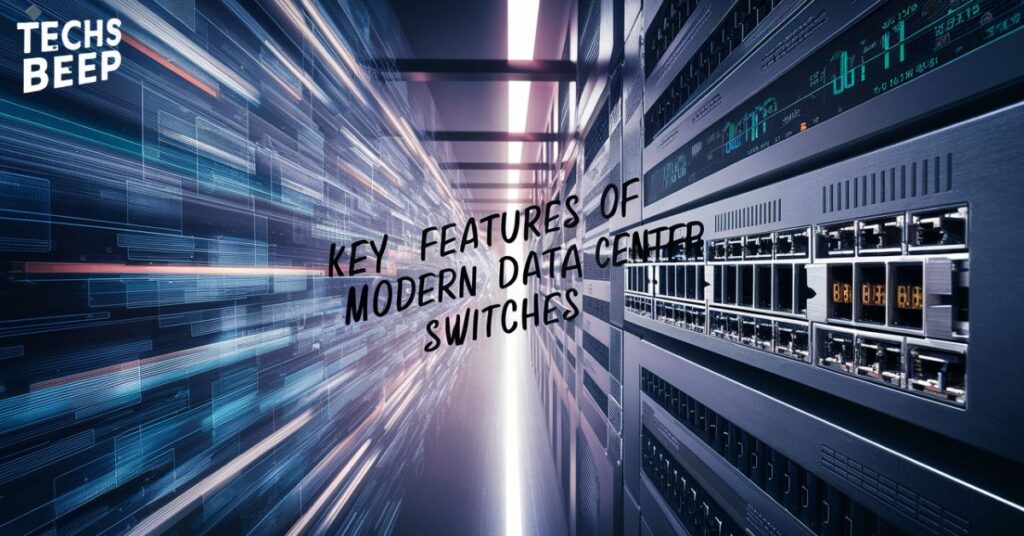 Key Features of Modern Data Center Switches