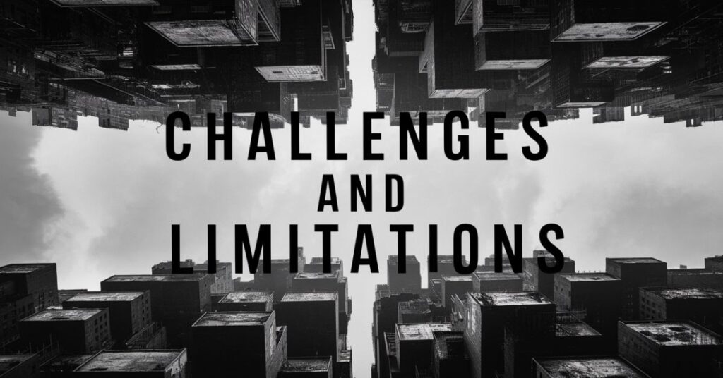 Challenges and Limitations