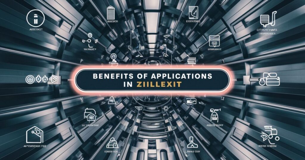 Benefits of Applications in Zillexit