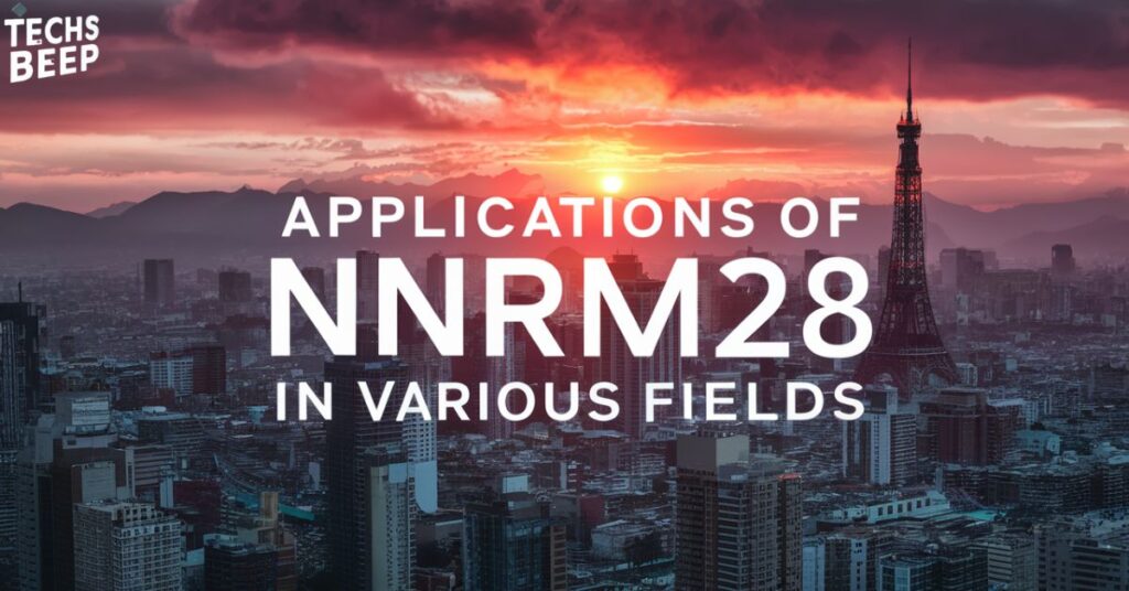 Applications of nnrm28 in Various Fields