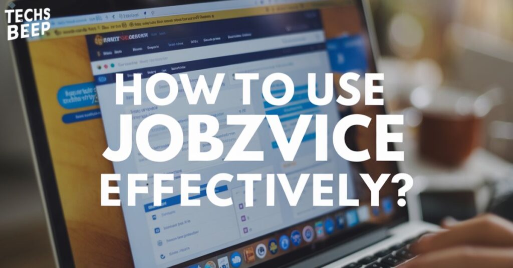 How to Use Jobzvice Effectively?