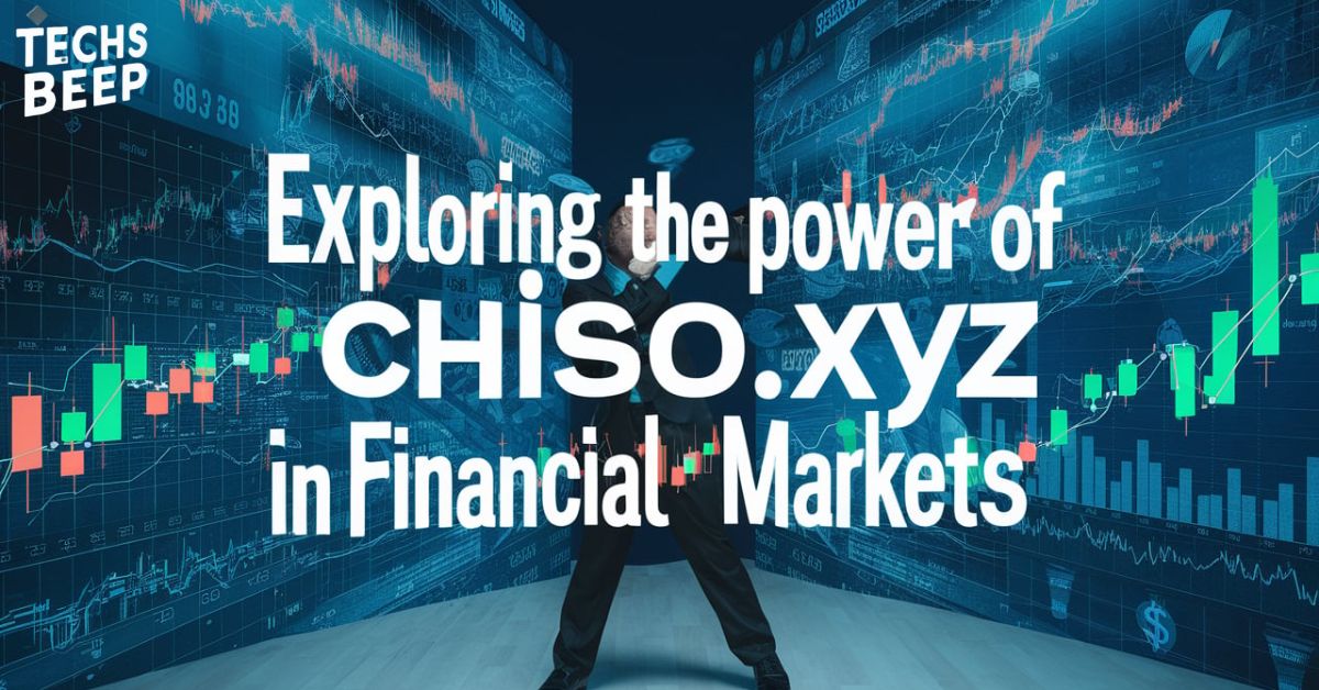 Exploring the Power of chiso.xyz in Financial Markets