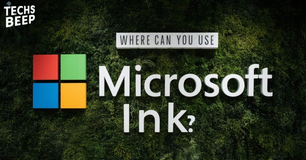 Where Can You Use Microsoft Ink?