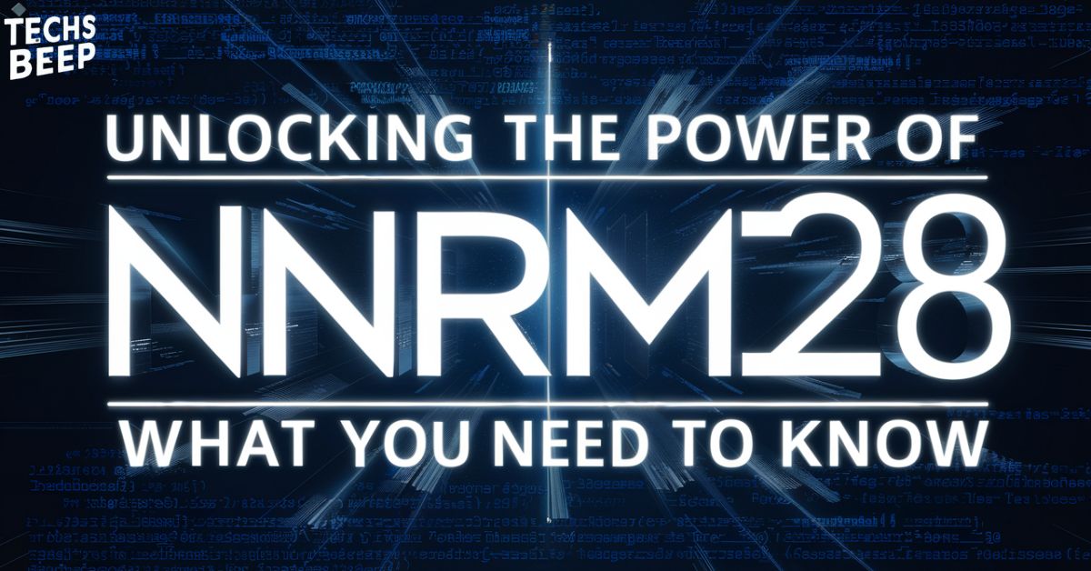 Unlocking the Power of nnrm28: What You Need to Know