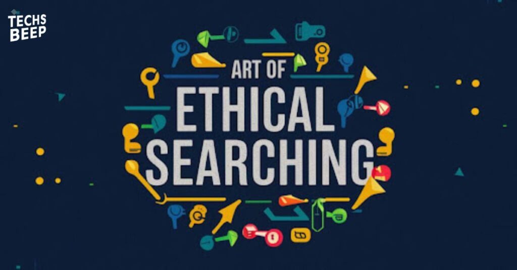 Art of Ethical Searching