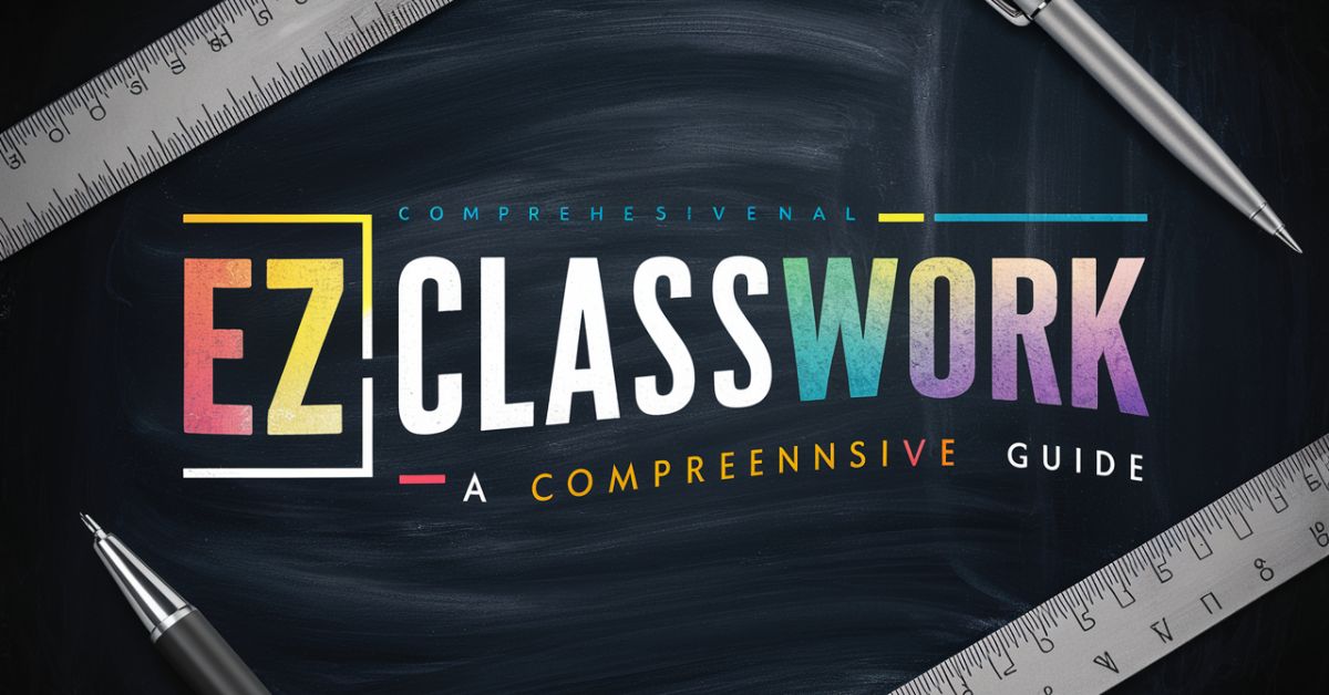 EzClasswork: A Comprehensive Guide