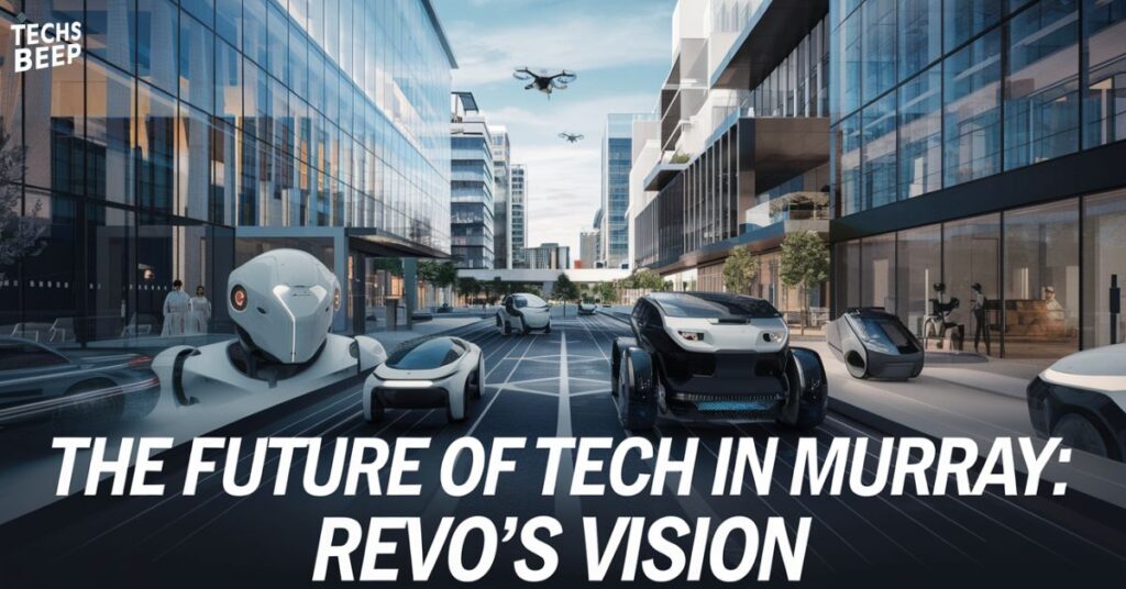 The Future of Tech in Murray: Revo's Vision