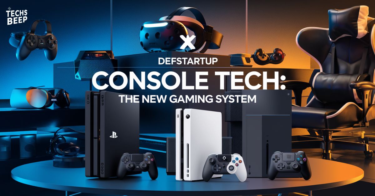 Defstartup Console Tech: The New Gaming System