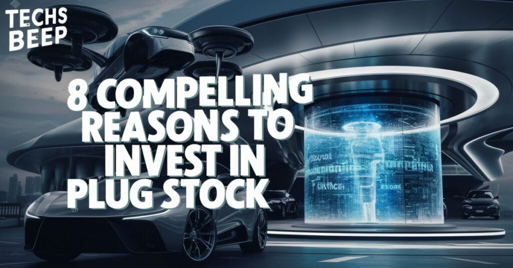 8 Compelling Reasons to Invest in Plug Stock