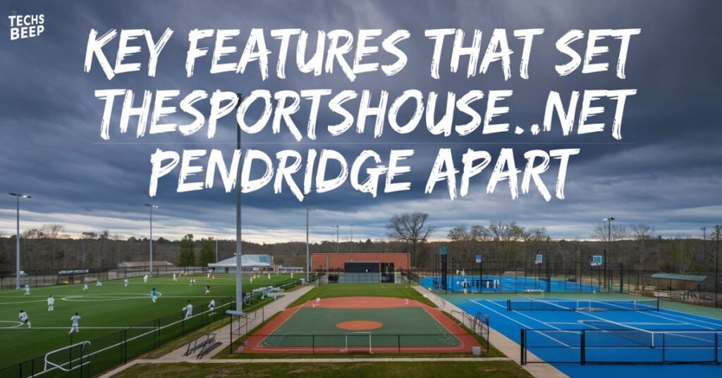 Key Features That Set TheSportsHouse .net Pendridge Apart