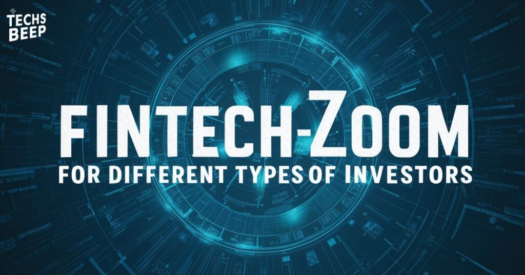 FintechZoom for Different Types of Investors