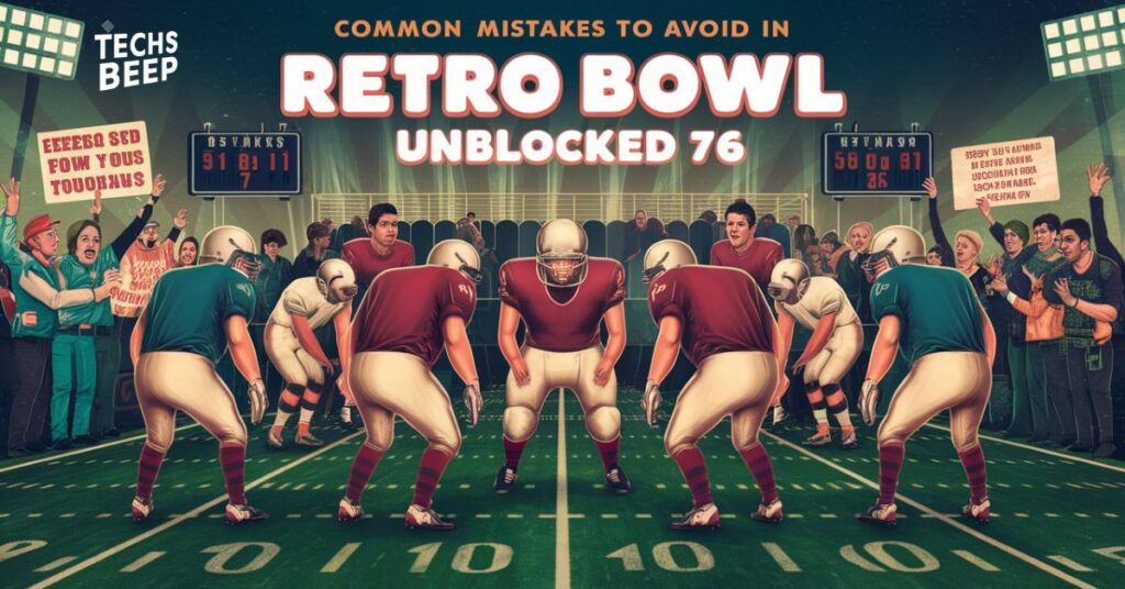 Common Mistakes to Avoid in Retro Bowl Unblocked 76