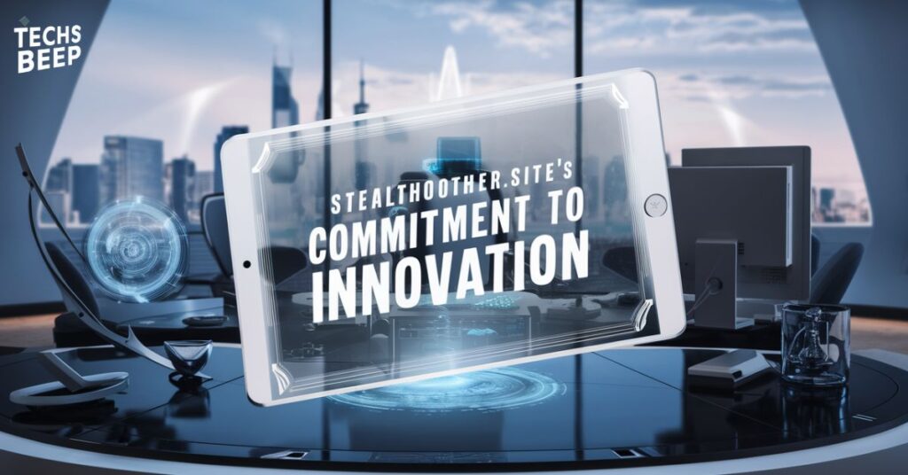 Stealthother.site's Commitment to Innovation