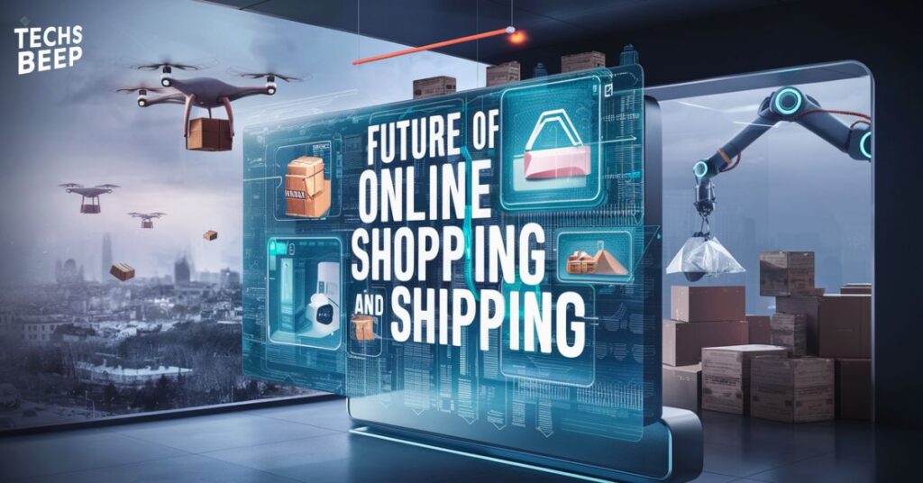 Future of Online Shopping and Shipping