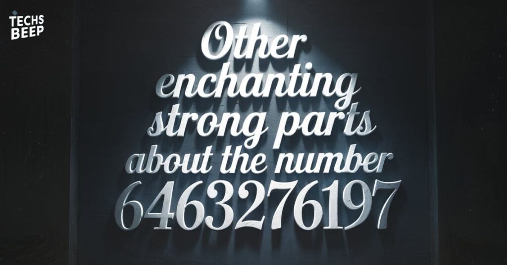 Other Enchanting Strong Parts About the Number 6463276197