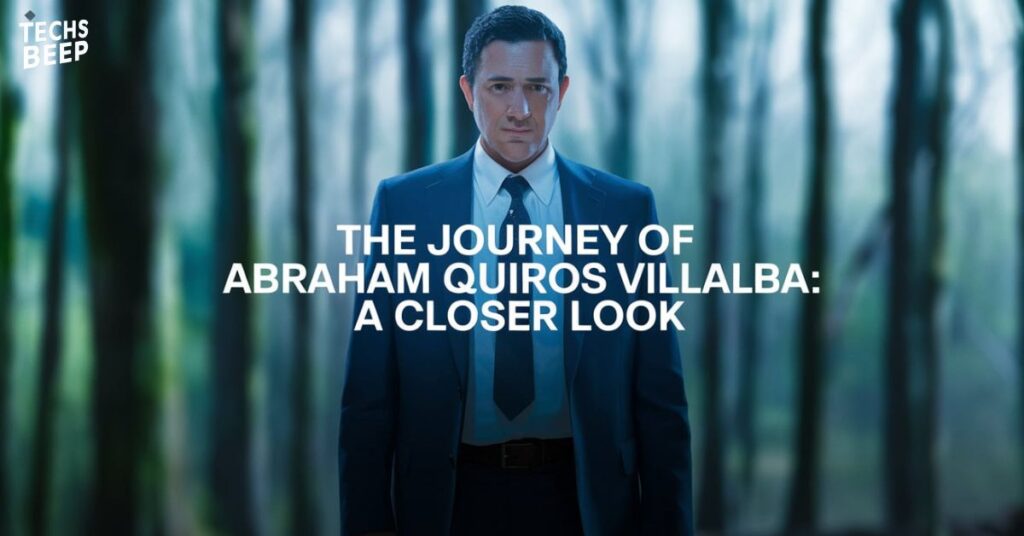 The Journey of Abraham Quiros Villalba: A Closer Look