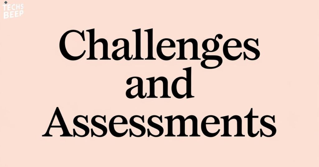 Challenges and Assessments