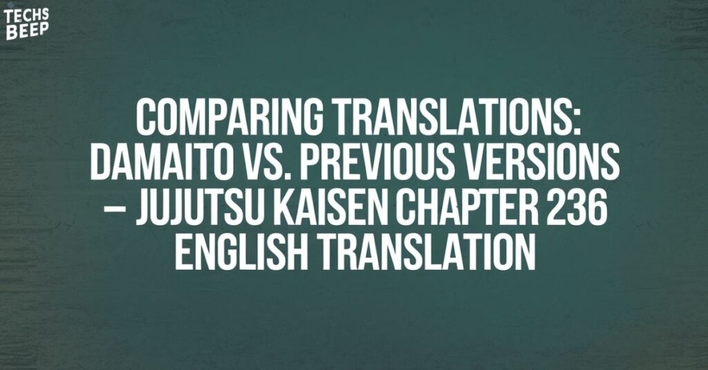 Comparing Translations: Damaito vs. Previous Versions – Jujutsu Kaisen Chapter 236 English Translation