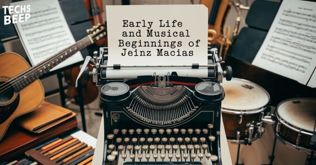 Early Life and Musical Beginnings of Jeinz Macias