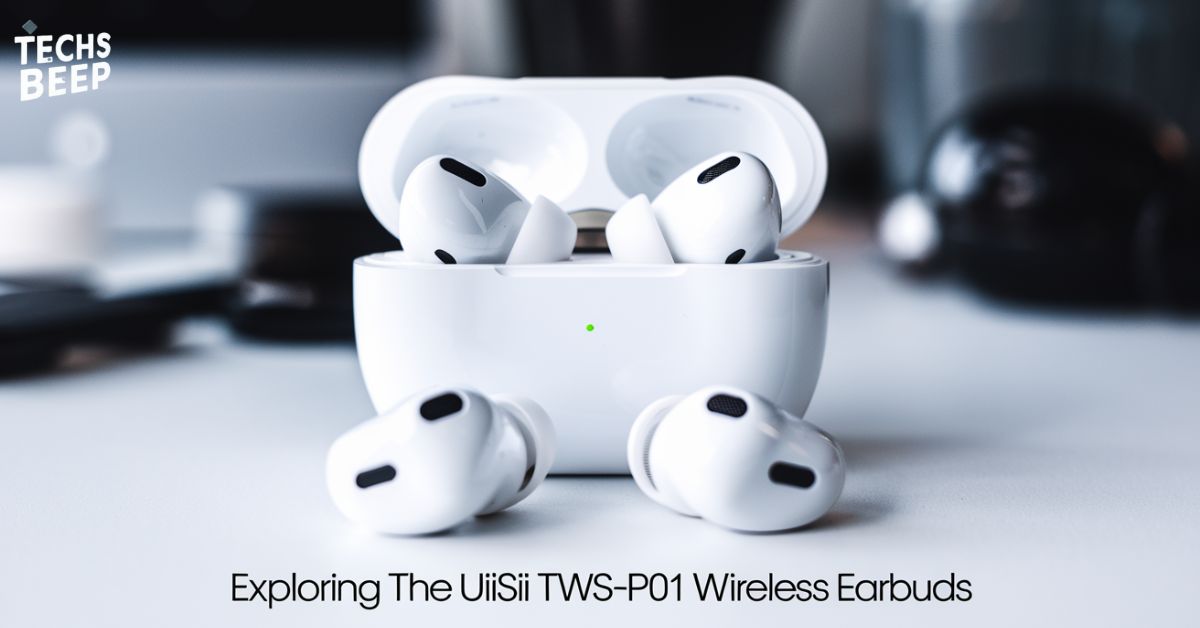 Exploring the Uiisii TWS-P01 Wireless Earbuds