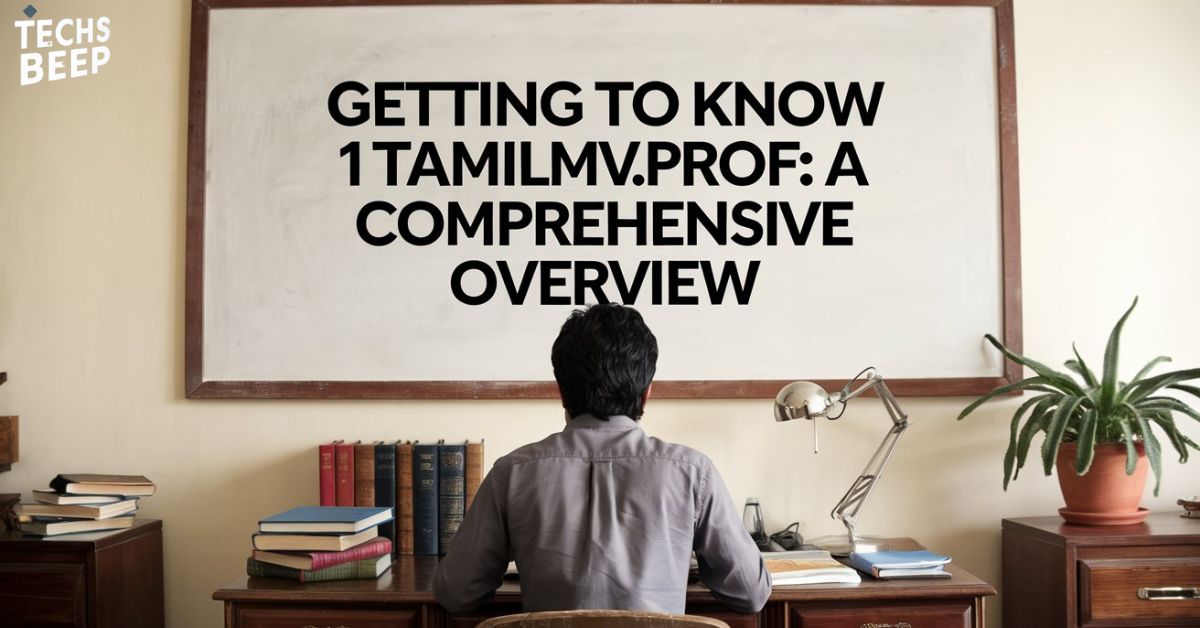 Getting to Know 1tamilmv.prof: A Comprehensive Overview