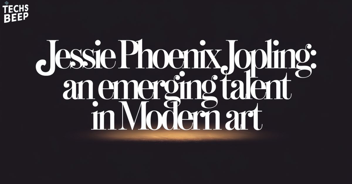 Jessie Phoenix Jopling: An Emerging Talent in Modern Art