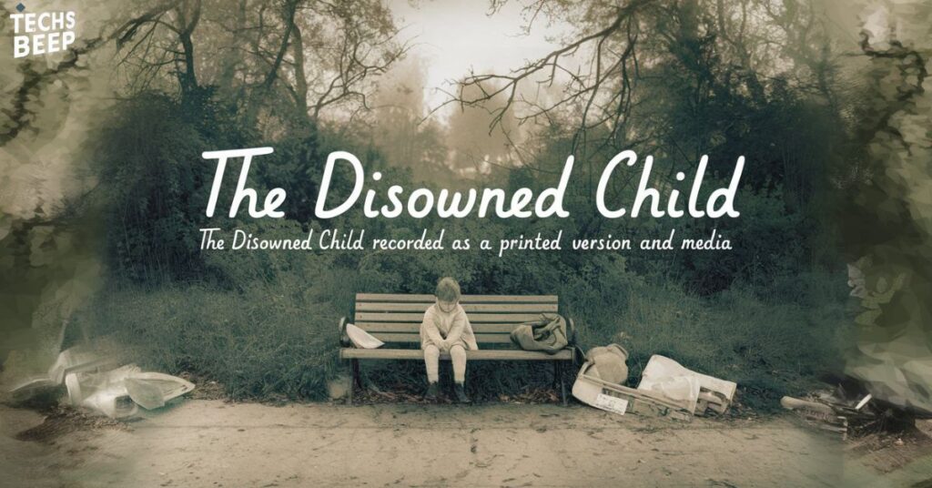 The Disowned Child Recorded as a printed version and Media