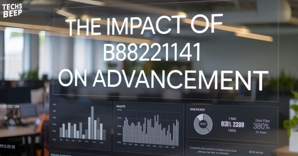 The Impact of b88221141 on Advancement