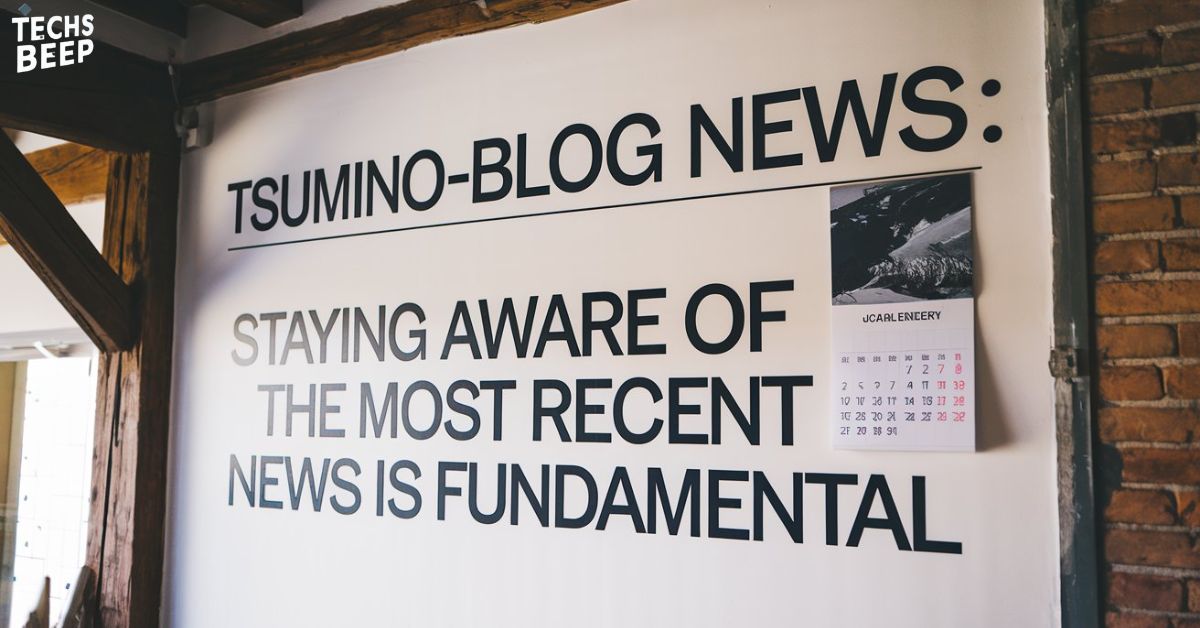 Tsumino-Blog.com News: Staying Aware of the Most Recent News is Fundamental