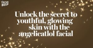 Unlock the Secret to Youthful, Glowing Skin with the Angelicatlol Facial