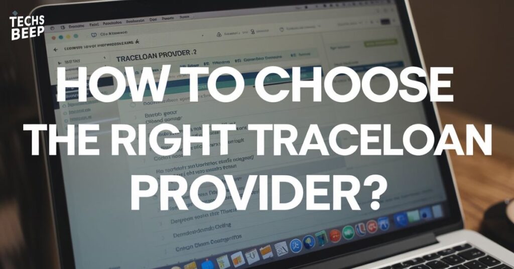 How to Choose the Right Traceloan Provider?