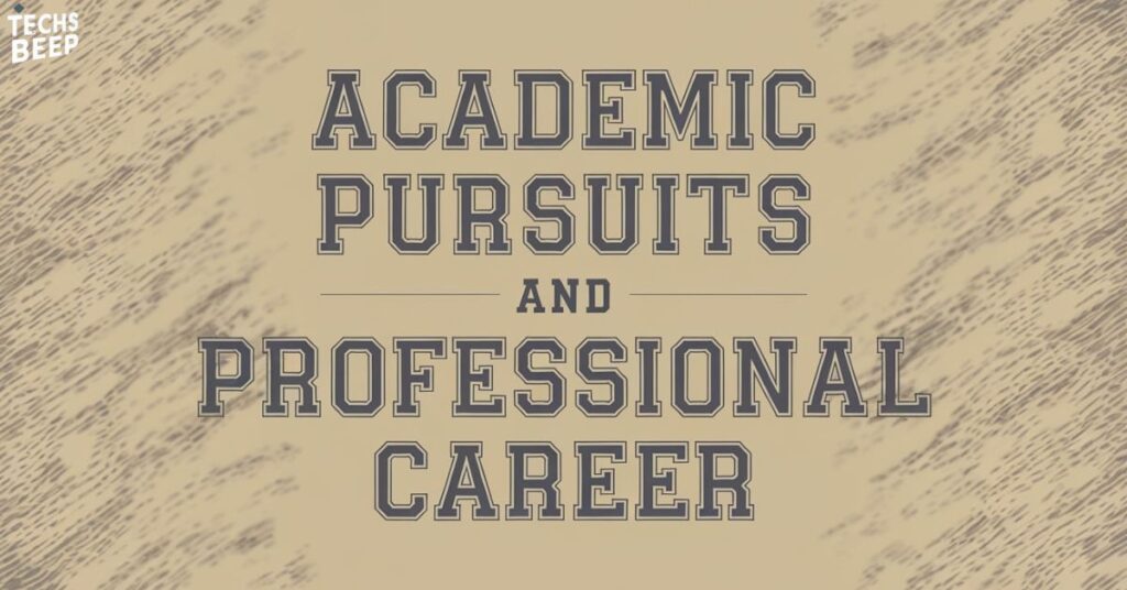 Academic Pursuits and Professional Career