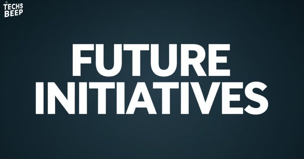 Future Initiatives