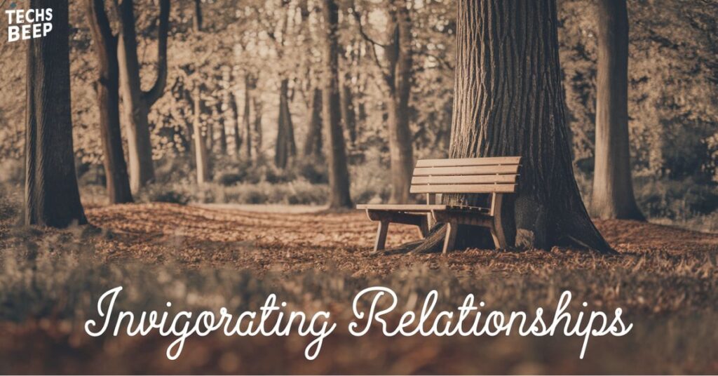 Invigorating Relationships