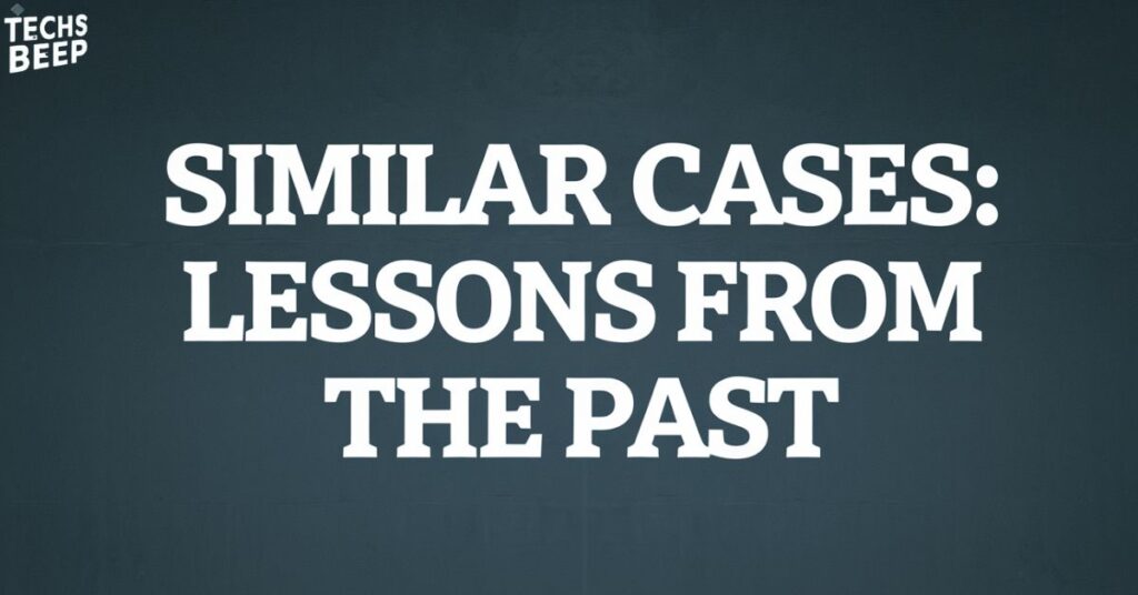 Similar Cases: Lessons from the Past