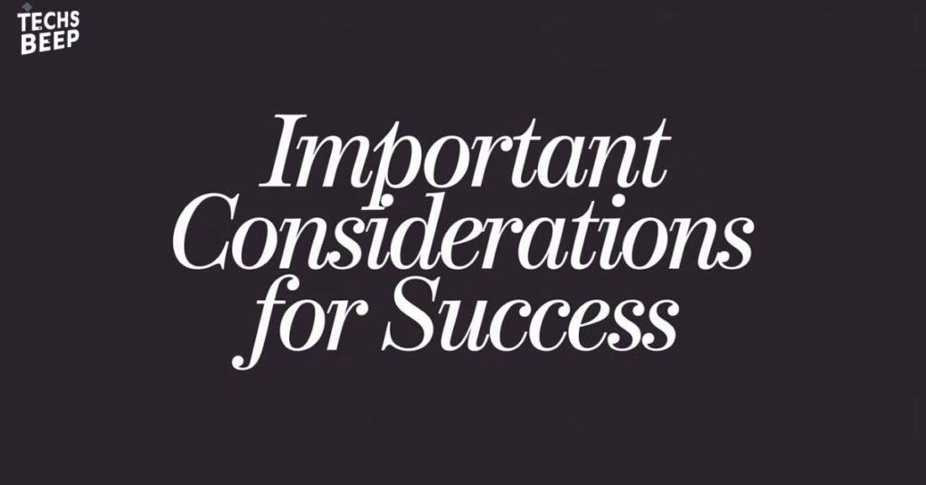 Important Considerations for Success